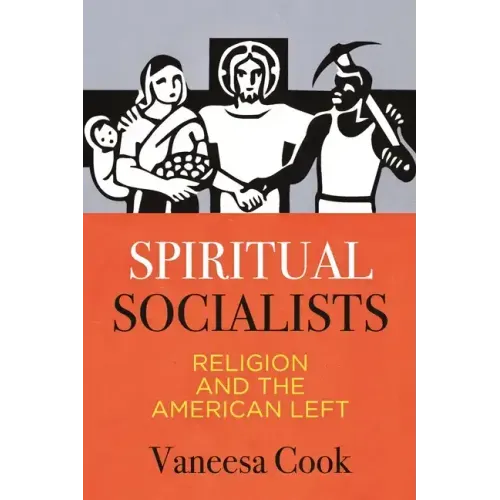 Spiritual Socialists: Religion and the American Left