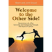 Welcome to the Other Side!: Reclaiming Life After Surviving and Caregiving Through the Abyss of Cancer