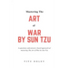 Mastering The Art of War by Sun Tzu: A questions and answers based approach of mastering The Art of War by Sun Tzu