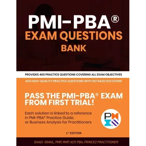 PMI-PBA(R) Exam Questions Bank: Provides 400 practice questions covering all exam objectives