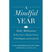A Mindful Year: Daily Meditations: Reduce Stress, Manage Anxiety, and Find Happiness in Everyday Life