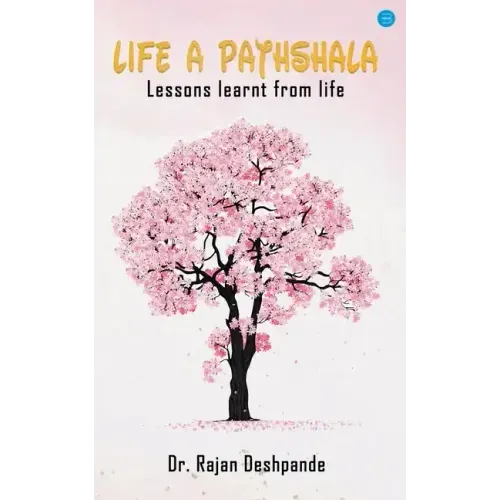 Life a Pathshala: Lessons learnt from life