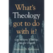 What's Theology Got to Do With It?: Convictions, Vitality, and the Church