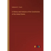 A History and Analysis of the Constitution of the United States