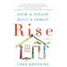 Rise: How a House Built a Family