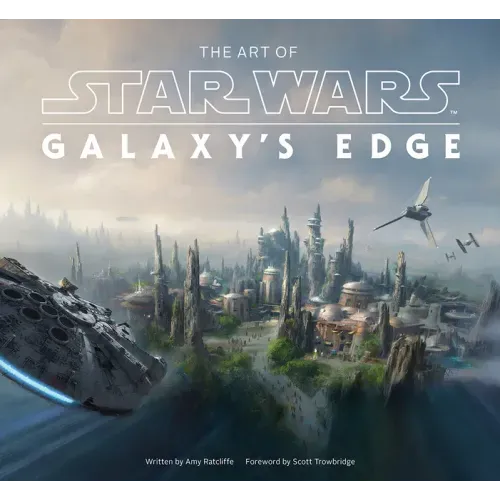 The Art of Star Wars: Galaxy's Edge: The Official Behind-The-Scenes Companion