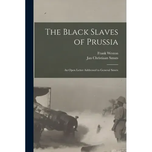 The Black Slaves of Prussia: an Open Letter Addressed to General Smuts