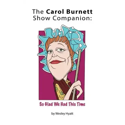 The Carol Burnett Show Companion: So Glad We Had This Time (hardback)