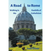 A Road to Rome: Walking in the Foothills of Catholicism