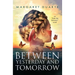 Between Yesterday and Tomorrow: "Enter the Between" Spiritual Fiction Series