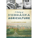 A History of Nebraska Agriculture: A Life Worth Living