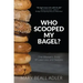 Who Scooped My Bagel?: One Woman's Story of Love, Loss and Success
