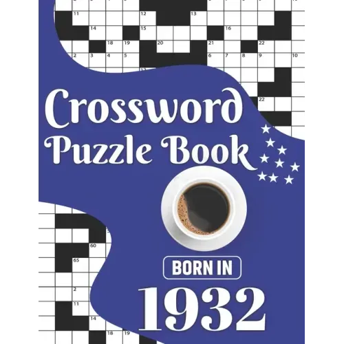 Crossword Puzzle Book: Born In 1932: Challenging 80 Large Print Crossword Puzzles Book With Solutions For Adults Men Women & All Others Puzzl