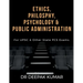 Ethics Philosophy, Psychology & Public Administration