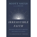 Irresistible Faith: Becoming the Kind of Christian the World Can't Resist