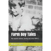 Farm Boy Tales: My Exploits Before, During and After Ww11