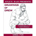Kyle's B&B Presents: Drawings of Drew