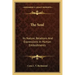 The Soul: Its Nature, Relations and Expressions in Human Embodiments