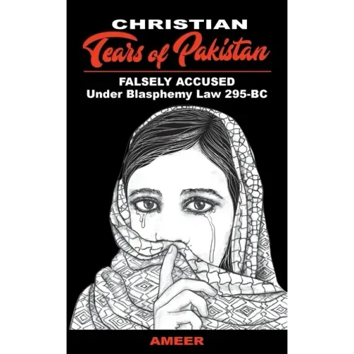 Christian Tears of Pakistan: FALSELY ACCUSED Under Blasphemy Law 295-BC
