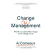 Change (the) Management: Why We as Leaders Must Change for the Change to Last