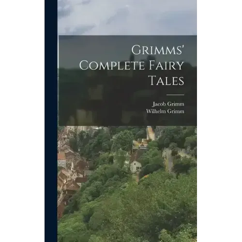 Grimms' Complete Fairy Tales