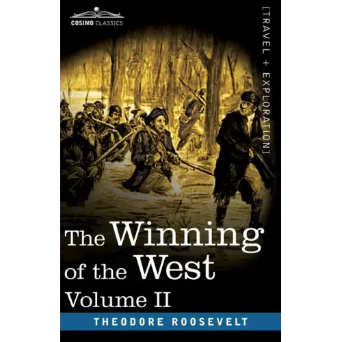 The Winning of the West, Vol. II (in four volumes): From the Alleghanies to the Mississippi, 1777-1783