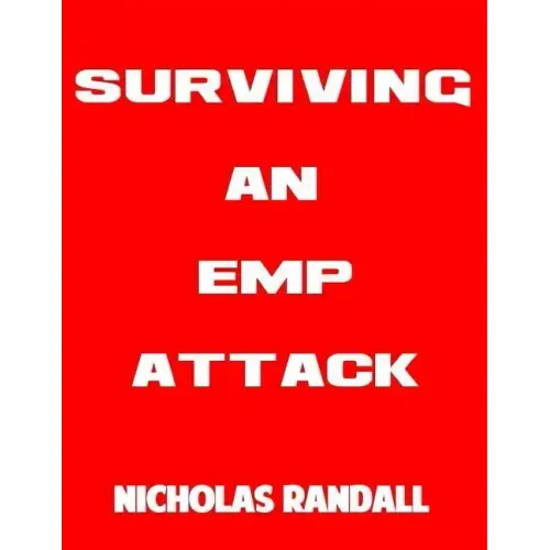 Surviving An EMP Attack: The Ultimate Beginner's Guide On How To Survive A Deadly EMP Attack