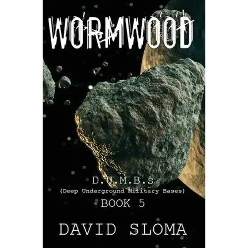 Wormwood: D.U.M.B.s (Deep Underground Military Bases) - Book 5
