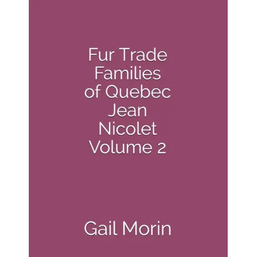 Fur Trade Families of Quebec Jean Nicolet Volume 2