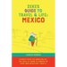 Zeke's Guide to Travel and Life: Mexico Stories From the Road and All You Need to Know to Embark on Your Own Adventure Travels