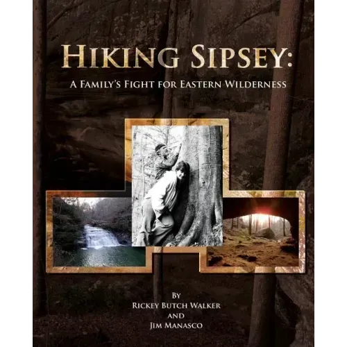 Hiking Sipsey: A Family's Fight for Eastern Wilderness