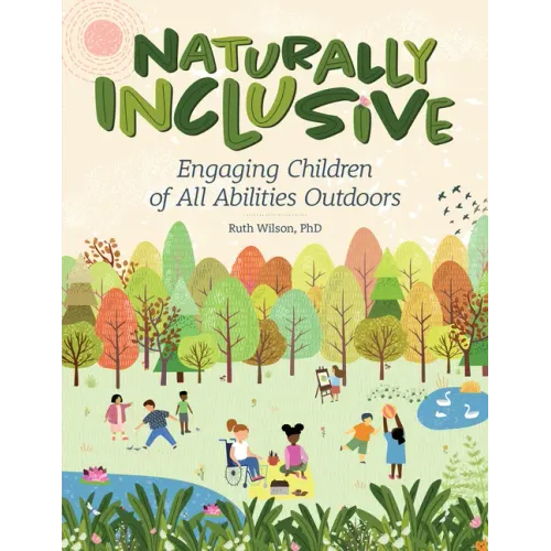 Naturally Inclusive: Engaging Children of All Abilities Outdoors