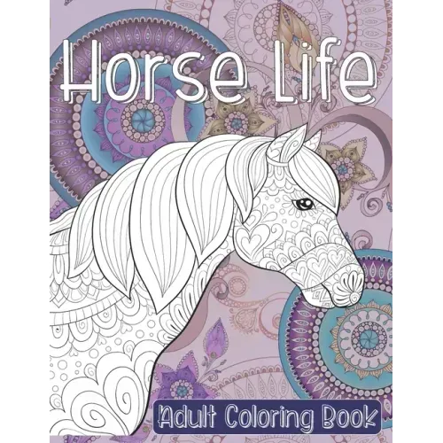 Horse Life - Adult Coloring Book