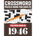 Crossword Puzzle Book For Adults: You Were Born In 1946: Awesome Fun Puzzle Crossword Book With Solutions Containing 80 Large Print Easy To Hard Puzzl