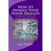 How to Awaken Your Inner Dragon: Visualizations to Empower Yourself and the World