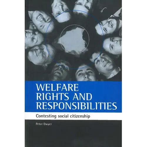 Welfare Rights and Responsibilities: Contesting Social Citizenship