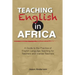 Teaching English in Africa. A Guide to the Practice of English Language Teaching for Teachers and Trainee Teachers