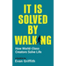 It Is Solved By Walking: How World-Class Creators Solve Life