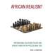 African Realism?: International Relations Theory and Africa's Wars in the Postcolonial Era