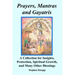 Prayers, Mantras and Gayatris: A Collection for Insights, Protection, Spiritual Growth, and Many Other Blessings