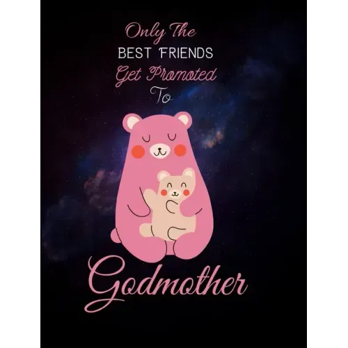 Only The Best Friends Get Promoted To Godmother: Godmother Gifts From Godchild - Will You Be My Godmother