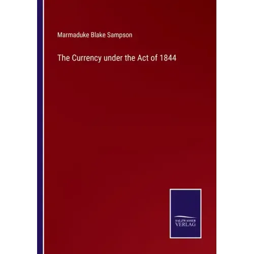 The Currency under the Act of 1844