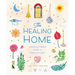 The Healing Home: A Room-By-Room Guide to Positive Vibes