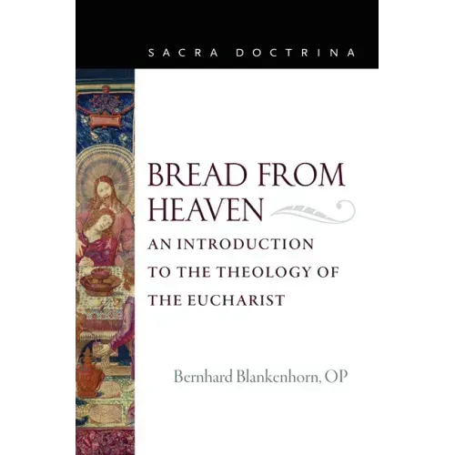 Bread from Heaven: An Introduction to the Theology of the Eucharist