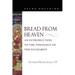 Bread from Heaven: An Introduction to the Theology of the Eucharist