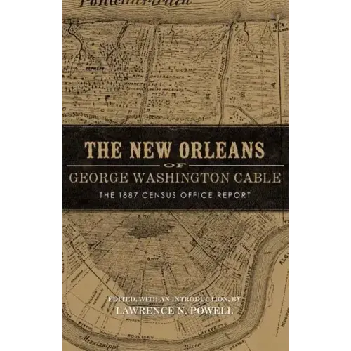 New Orleans of George Washington Cable: The 1887 Census Office Report