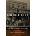 Dodge City: The Early Years, 1872-1886volume 23