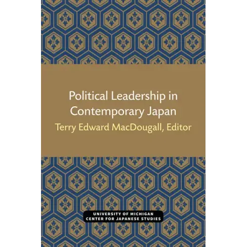 Political Leadership in Contemporary Japan: Volume 1