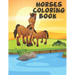 Horses Coloring Book: The Horse Lover's Coloring Book