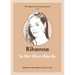 Rihanna: In Her Own Words